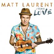 Matt Laurent - J'écris love